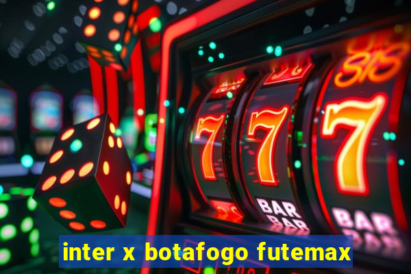 inter x botafogo futemax